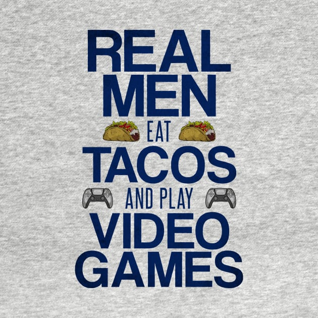 Real Men Eat Tacos and Play Video Games Funny Gaming Quote by Arteestic